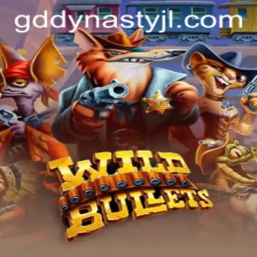 Exploring the Thrilling World of WildBullets and the Rising Impact of GD DYNASTY